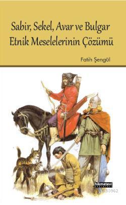 Sabir, Sekel, Avar ve Bulgar Etnik Meselelerinin Çözümü