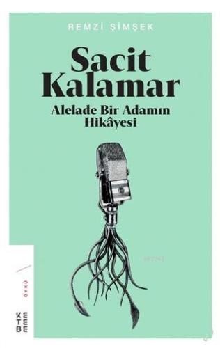 Sacit Kalamar; Alelade Bir Adamın Hikayesi