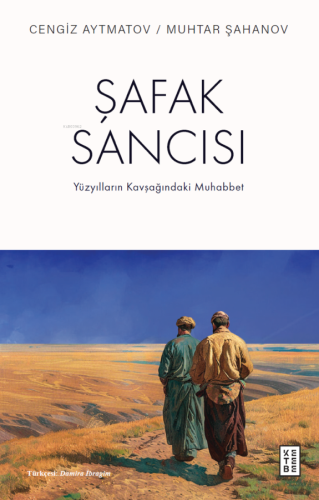 Şafak Sancısı;Yüzyılların Kavşağındaki Muhabbet