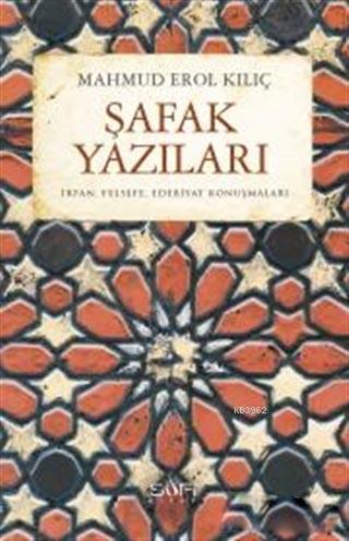 Şafak Yazıları; İrfan, Felsefe, Edebiyat Konuşmaları