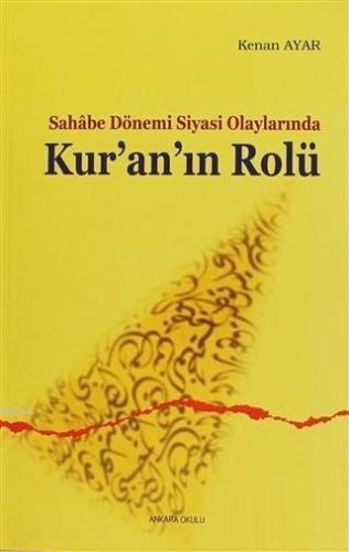 Sahabe Dönemi Siyasi Olaylarında Kur'an'ın Rolü