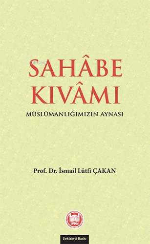 Sahabe Kıvamı; Müslümanlığımızın Aynası