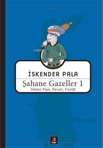 Şahane Gazeller 1; Ahmet Paşa, Necati, Fuzûli