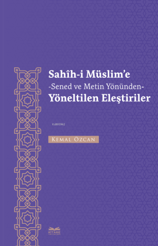 Sahîh-İ Müslim'e -Senet Ve Metin Yönünden- Yöneltilen Eleştiriler