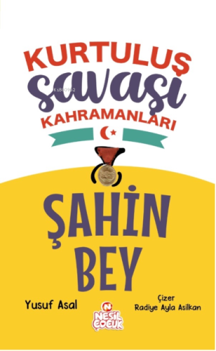 Şahin Bey;Kurtuluş Savaşı Kahramanları Yazar adı: Yusuf Asal