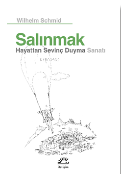 Salınmak ;Hayattan Sevinç Duyma Sanatı