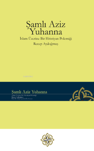 Şamlı Aziz Yuhanna - İslam Üzerine Bir Hristiyan Polemiği