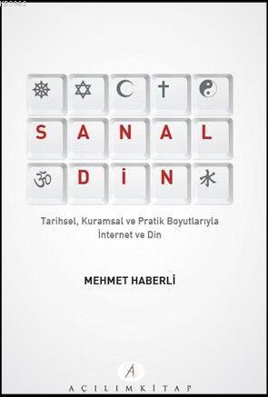 Sanal Din; Tarihsel Kuramsal ve Pratik Boyutlarıyla İnternet ve Din