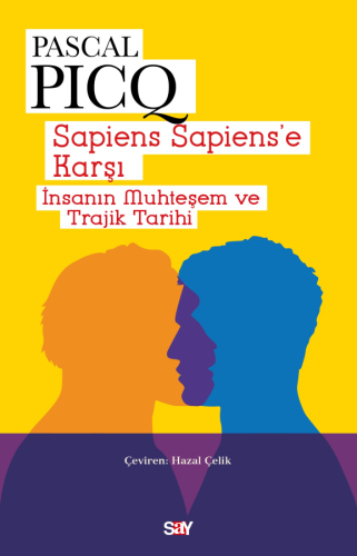 Sapiens Sapiens'e Karşı;İnsanın Muhteşem ve Trajik Tarihi