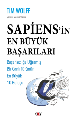 Sapiens'in En Büyük Başarıları;Başarısızlığa Uğramış Bir Canlı Türu