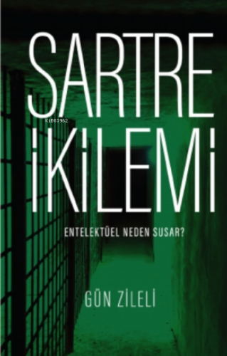 Sartre İkilemi –Entelektüel Neden Susar ?