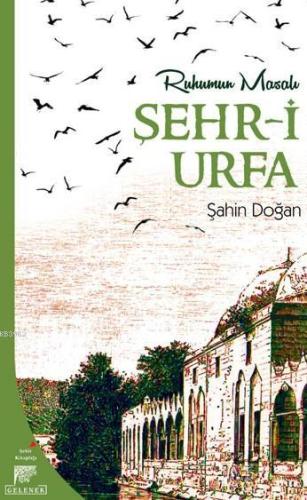 Şehr-i Urfa; Ruhumun Masalı