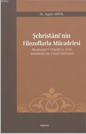 Şehristani'nin Filozoflarla Mücadelesi