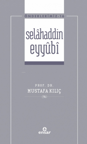 Selâhaddin Eyyûbi ( Önderlerimiz-16)