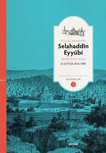 Selahaddin Eyyubi Sempozyumu; Bildiriler (23-25 Eylül 2016/ Siirt)