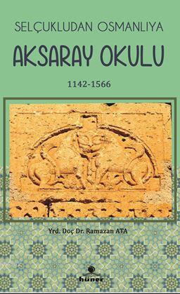 Selçukludan Osmanlıya Aksaray Okulu 1142-1566