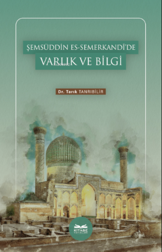 Şemsüddin es-Semerkandî'de Varlık ve Bilgi