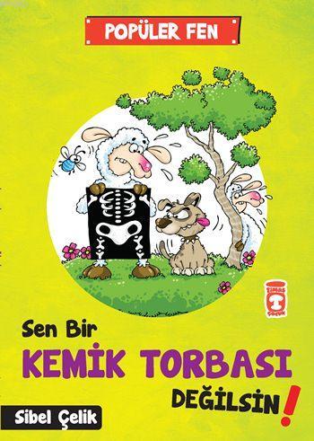 Sen Bir Kemik Tobası Değilsin!; Popüler Fen (7+ Yaş)