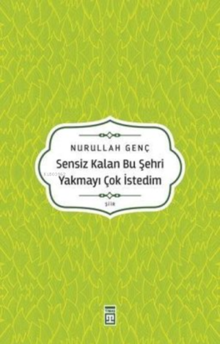 Sensiz Kalan Bu Şehri Yakmayı Çok İstedim