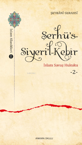 Şerhü's-Siyeri'l-Kebîr;İslam Savaş Hukuku -2-