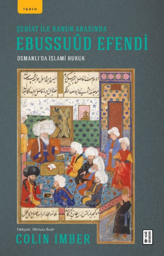 Şeriat ile Kanun Arasında Ebussuûd Efendi;Osmanlı'da İslami Hukuk