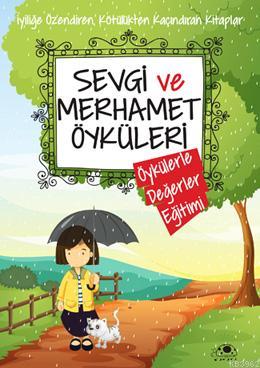 Sevgi ve Merhamet Öyküleri; Öykülerle Değerler Eğitimi