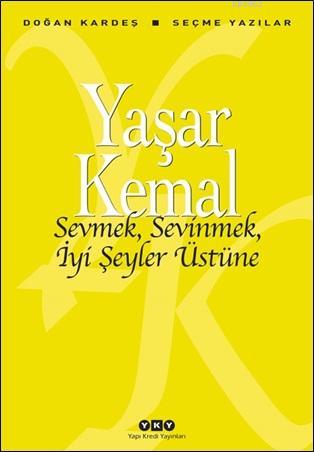 Sevmek, Sevinmek, İyi Şeyler Üstüne; Seçme Yazılar