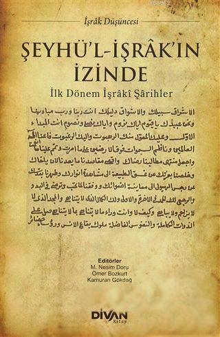 Şeyhü'l-İşrâk'ın İzinde; İlk Dönem İşrâki Şârihler