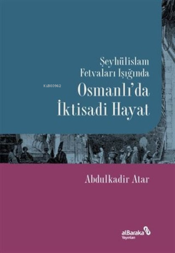 Şeyhülislam Fetvaları Işığında Osmanlı'da İktisadi Hayat