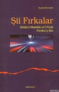 Şiî Fırkalar; Kitabu'l Makalat ve'l-Fırak / Fıraku'ş-Şia