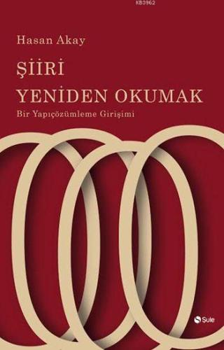 Şiiri Yeniden Okumak; Bir Yapıçözümleme Girişimi