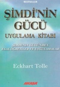 Şimdinin Gücü Uygulama Kitabı; Şimdi'nin Gücü'nden Esas Öğretiler ve U