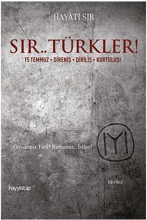 Sır.. Türkler!; 15 Temmuz / Direniş / Diriliş / Kurtuluş!