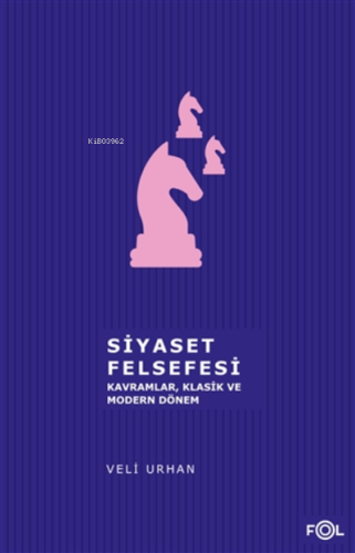 Siyaset Felsefesi;Kavramlar, Klasik Ve Modern Dönem