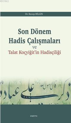 Son Dönem Hadis Çalışmaları; Talat Koçyiğit'in Hadis Çalışmaları