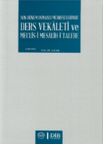 Son Dönem Osmanlı Medreselerinde Ders Vekaleti ve Meclis-i Mesâlih-i T