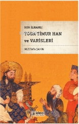 Son İlhanlı Toga Timur Han Ve Varisleri