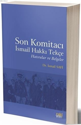 Son Komitacı İsmail Hakkı Tekçe Hatıralar ve Belgeler