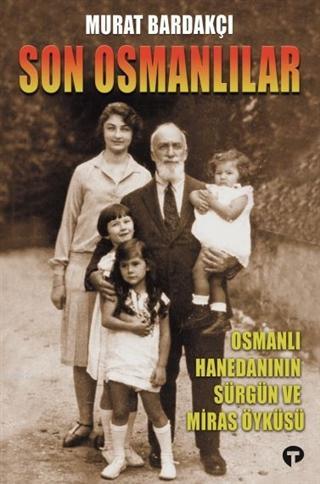 Son Osmanlılar; Osmanlı Hanedanının Sürgün ve Miras Öyküsü