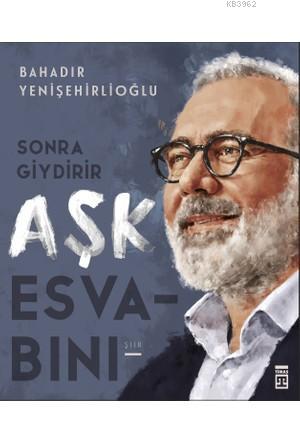 Sonra Giydirir Aşk Esvabını