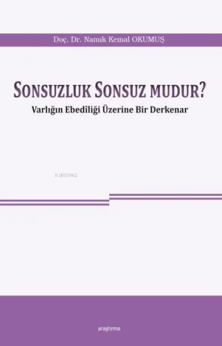 Sonsuzluk Sonsuz mudur ?; Varlığın Ebediliği Üzerine Bir Derkenar