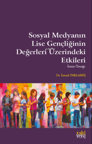 Sosyal Medyanın Lise Gençliğinin Değerleri Üzerindeki Etkileri