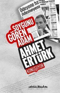 Soygunu Gören Adam; Ahmet Ertürk Konuşuyor