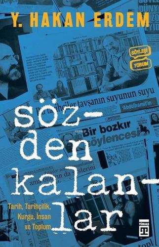 Sözden Kalanlar; Tarih, Tarihçilik, Kurgu, İnsan ve Toplum