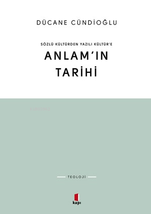 Sözlü Kültürden Yazılı Kültüre Anlam'ın Tarihi