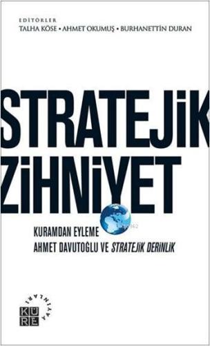 Stratejik Zihniyet; Kuramdan Eyleme Ahmet Davutoğlu ve Stratejik Derin