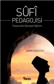 Sufi Pedagojisi; Tasavvufta Şahsiyet Eğitimi