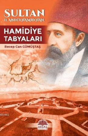 Sultan II.Abdülhamid Han Hamidiye Tabyaları