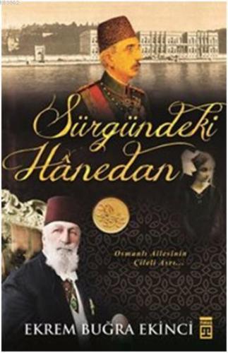 Sürgündeki Hanedan; Osmanlı Ailesinin Çileli Asrı