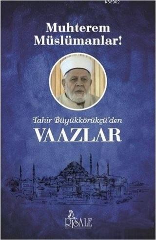 Tahir Büyükkörükçü'den Vaazlar